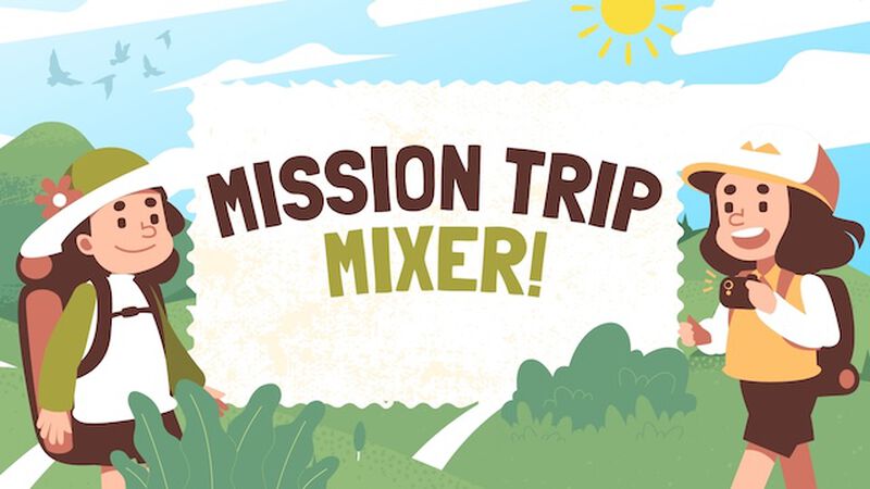 Mission Trip Mixer!